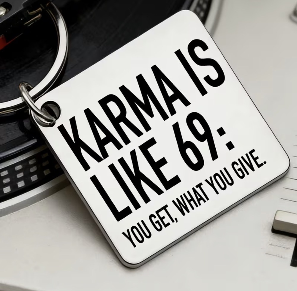 3/$25 Karma Is Like 69 You Get What You Give Stainless Steel Keychain NEW